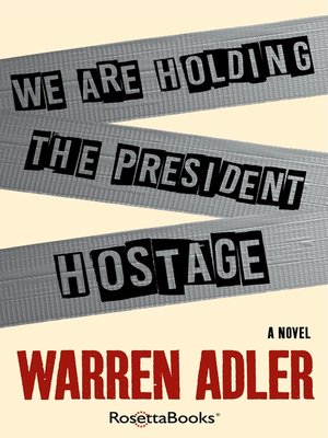 cover image of We Are Holding the President Hostage